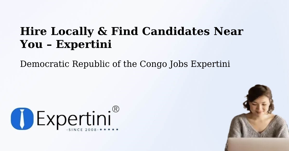 Hire Locally in Gemena – Find Qualified Candidates Near You - Gemena, Democratic Republic of the Congo Jobs Expertini